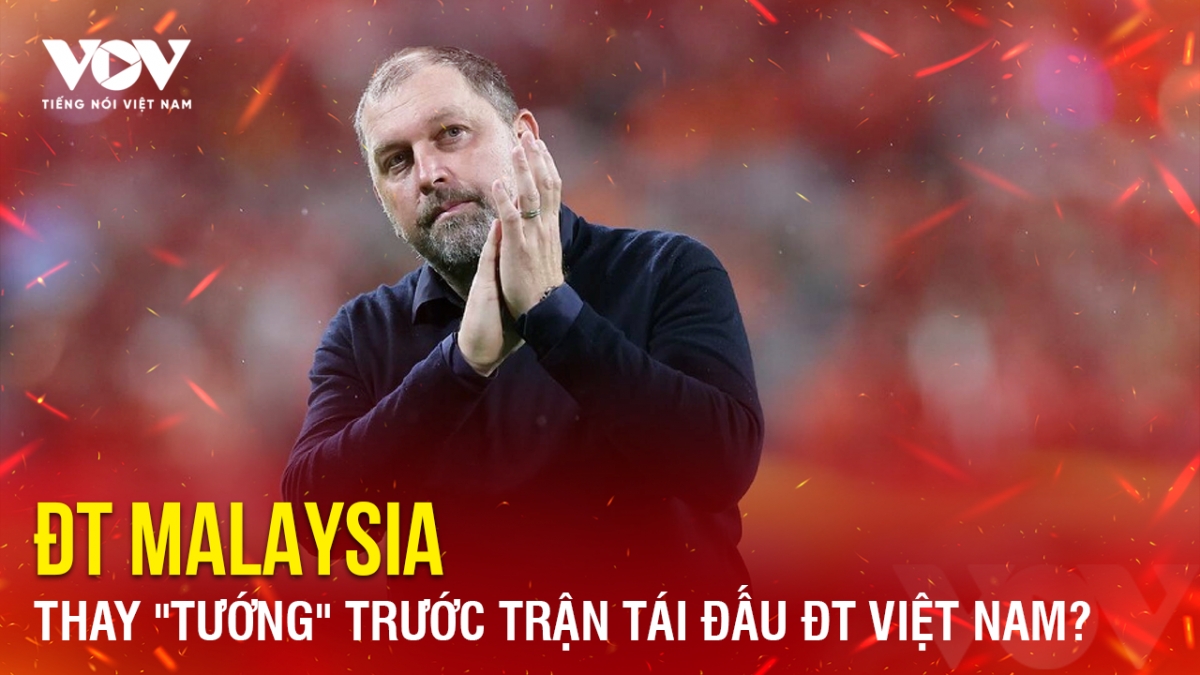 Tin bóng đá 22-2: ĐT Malaysia thay "tướng" trước trận tái đấu ĐT Việt Nam?